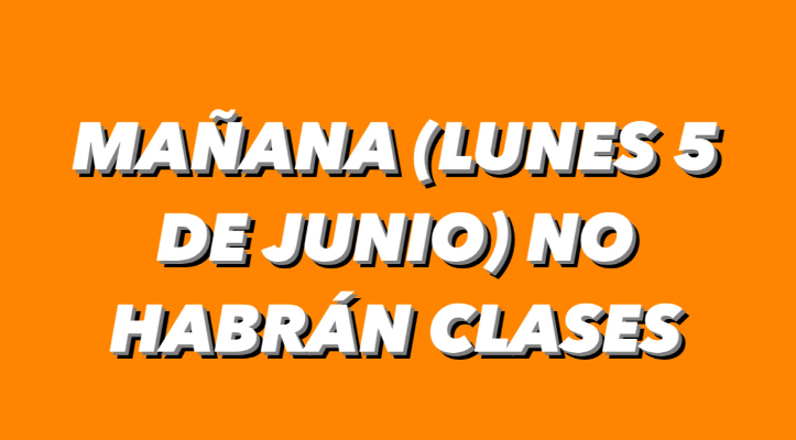 MAÑANA (LUNES 5) NO HABRÁN CLASES 